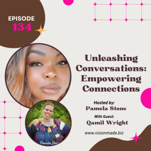 Episode 134 Unleashing Conversations: Empowering Connections with Qamil