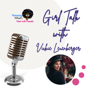 Episode 76 Girl Talk with Vickie Leuenberger
