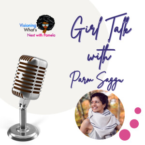 Episode 83 Girl Talk with Parm Saggu
