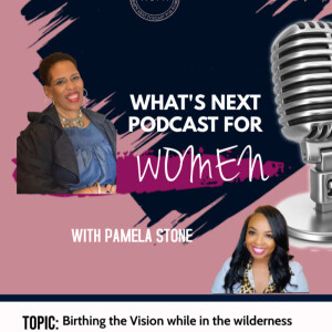 EP 37. Birthing our Vision through the Wilderness with Mamie Saunders