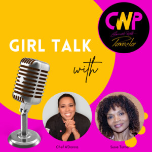 Episode 61 Girl Talk with Susie Turner & Chef A’ Donna
