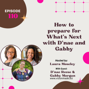 Episode 110 How to Prepare for What’s Next: Insights and Advice from Health Coach De’Nae and Gabby