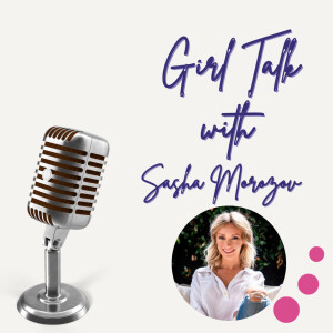 Episode 64 Girl Talk: How to go after the What’s Next with Sasha Morozov