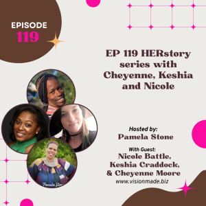 EP 119 HERstory series with Cheyenne, Keshia and Nicole