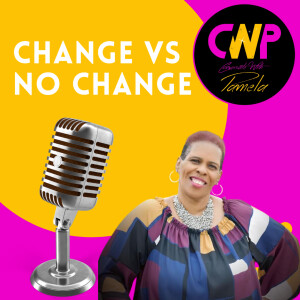 Episode 56 Change VS No Change with Pamela Stone