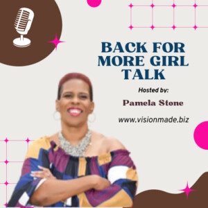 Episode 95 Girl Talk on how to go after your Vision.