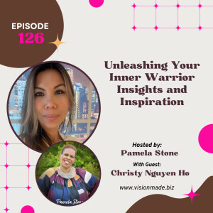 Ep 126 Unleashing Your Inner Warrior Insights and Inspiration with Christy Ho