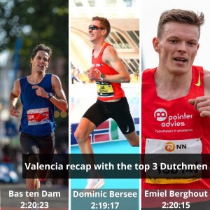 EDR #41: Valencia Marathon Review with Three Superfast Dutch Dudes: Dominic Bersee, Emiel Berghout and Bas ten Dam