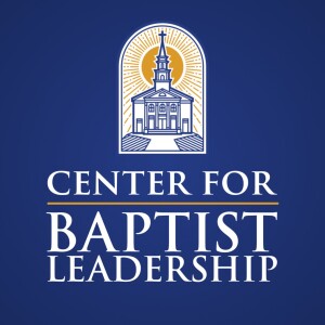 Center for Baptist Leadership Podcast Trailer