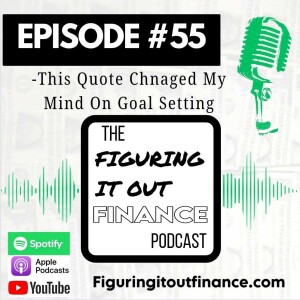 #55: This Quote Changed My Mind On Goal Setting