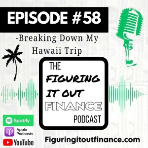 #58: Breaking Down My Hawaii Trip