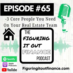#65: 3 Core People You Need On Your Real Estate Team