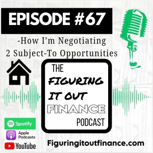 #67: How I’m Negotiating 2 Subject-To Opportunities