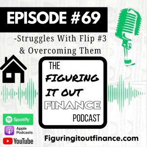 #69: Struggles With Flip #3 & Overcoming Them