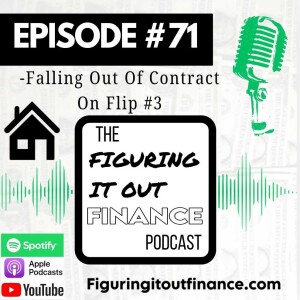 #71: Falling Out Of Contract On Flip #3