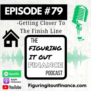 #79: Getting Closer To The Finish Line