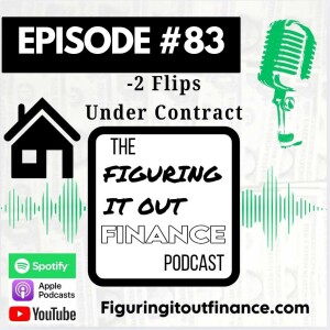 #83: 2 Flips Under Contract