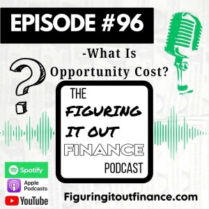 #96: What Is Opportunity Cost?