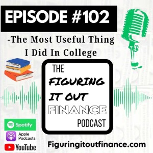 #102: The Most Useful Thing I Ever Did In College