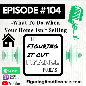 #104: What To Do When Your Home Isn’t Selling