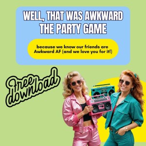 BONUS: Well, That Was Awkward: The Game You Didn’t Know You Needed