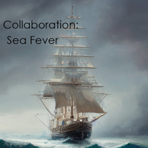 Collaboration: Sea Fever by  John Masefield