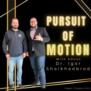 Dr. Igor Shoikhedbrod - Pursuit of Motion Episode #04