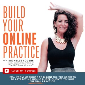 From Mediocre To Magnetic: The Secrets To Attracting High-Caliber Clients To Your Virtual Practice