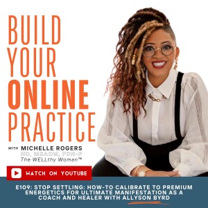 STOP SETTLING: How-To Calibrate To Premium Energetics For Ultimate Manifestation As A Coach And Healer with Allyson Byrd