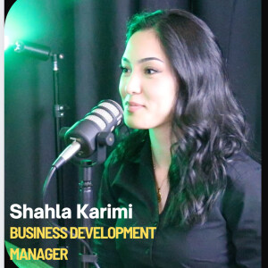 Episode 026 - Shahla Karimi | Business Development Manager
