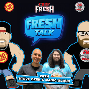 Fresh Talk 001: Steve Ozer & Magic Olmos From Mattel WWE