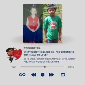 Episode 59: What’s On the Cards #5 - “36 Questions That Lead to Love”