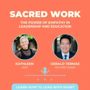 The Power of Empathy in Leadership and Education