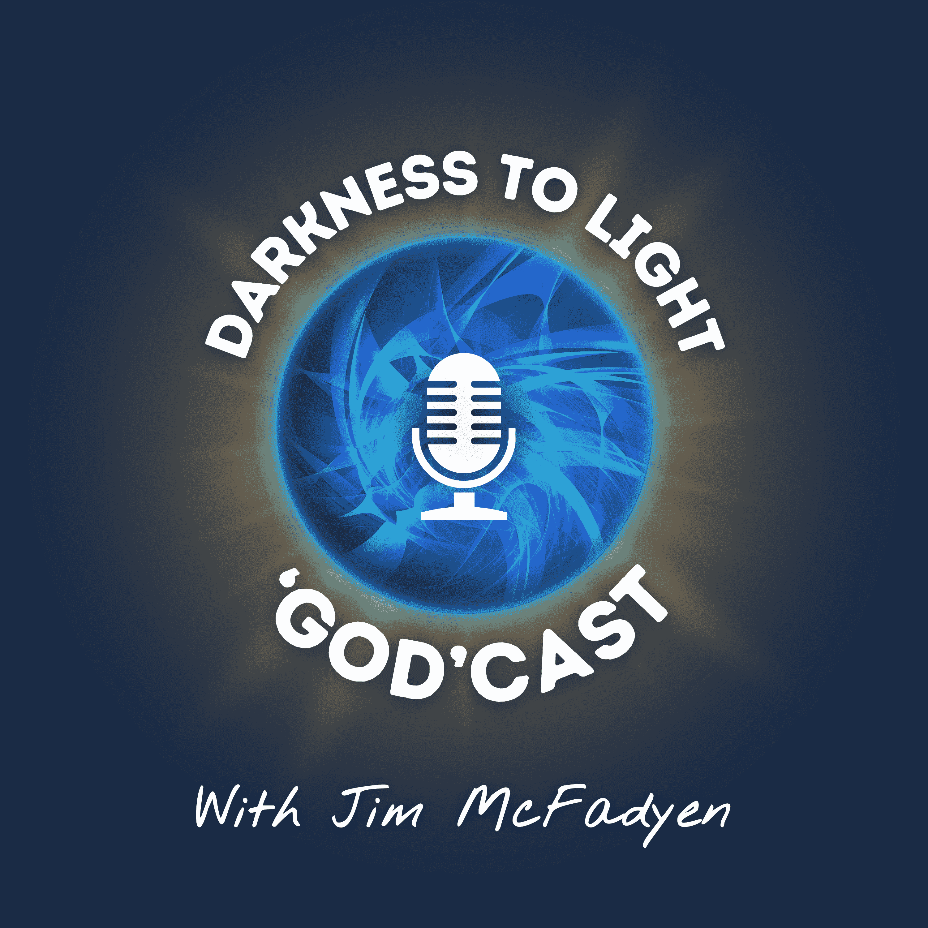 The Darkness To Light ’God’cast with Jim McFadyen