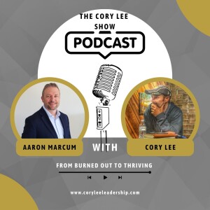 From Burned out to Thriving w/ Aaron Marcum