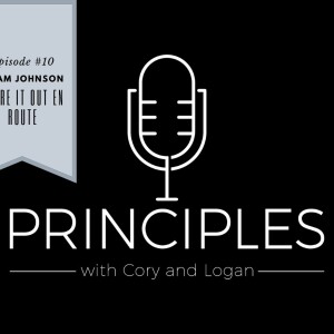 Principles #10- Figure it out EN ROUTE with Adam Johnson