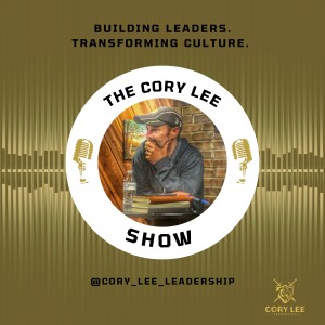 Courageous Leadership w/Cory Lee