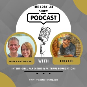 Intentional Parenting & Faithful Foundations w/The Weichels