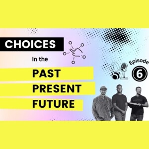 Grace Talk- Ep. 6.  Choices in the Past, Present, & Future