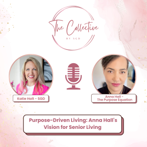 Purpose-Driven Living: Anna Hall's Vision for Senior Living