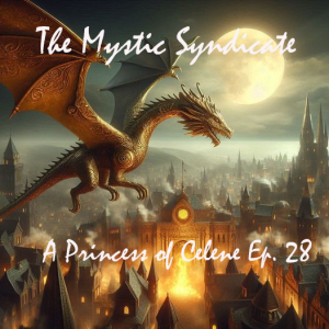 The Mystic Syndicate's A Princess of Celene Ep 28 - Aryvistarax attacks Pellak