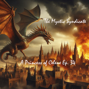 The Mystic Syndicate's A Princess of Celene Ep 34 - The Jaws of Defeat