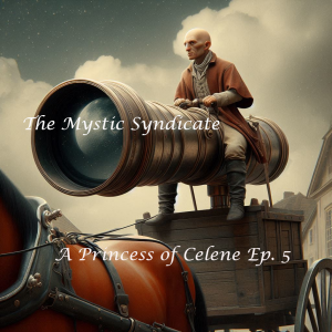 The Mystic Syndicate's A Princess of Celene Ep 5. - The Fall & Rise of Toby Wildseed