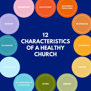 12 Characteristics of a Healthy Church: Biblical Discipleship Part 2 (Deuteronomy 6:1-9)