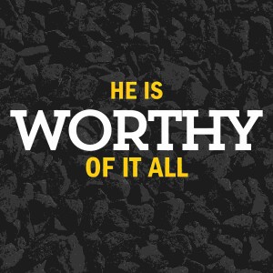 He is Worthy of it All (Phil. 3:3-11)