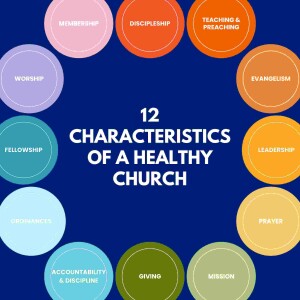 12 Characteristics of a Healthy Church: Biblical Membership (1 Corinthians 12:12-26)