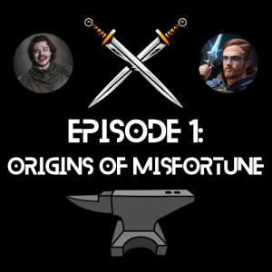 Episode1: Origins of Misfortune