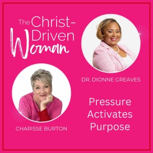 Pressure Activates Purpose with Guest Dr. Dionne Greaves | Ep. 022