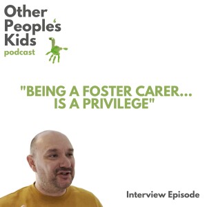 "Being a Foster Carer... is a privilege" - Interview Episode