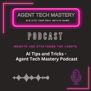 AI Tips and Tricks - Agent Tech Mastery Podcast